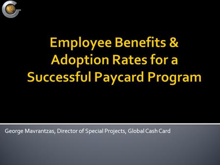 George Mavrantzas, Director of Special Projects, Global Cash Card.