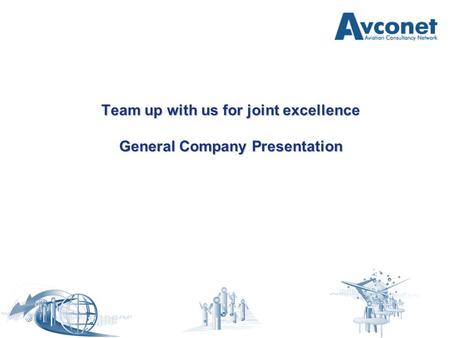Team up with us for joint excellence General Company Presentation.