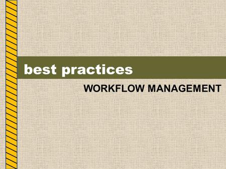 Best practices WORKFLOW MANAGEMENT. WORKFLOW WORKFLOW EVENQUANTITYCATEGORYADEQUATE.