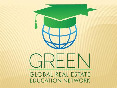 GREEN is dedicated to providing affordable, high quality, AND COMMON SENSE education and training in the real estate field. ( It is our intent to continually.