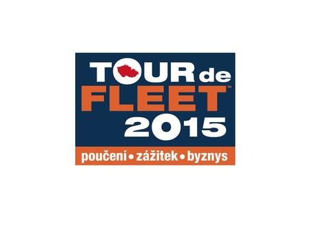 What is it... Tour de Fleet 2015 is a nationwide tour of events in the Czech Republic aimed at the information and commercial support of the car fleet.