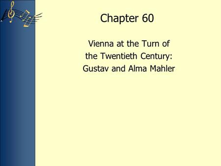 Chapter 60 Vienna at the Turn of the Twentieth Century: Gustav and Alma Mahler.