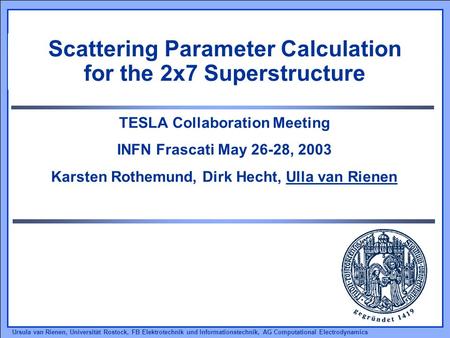 Ursula van Rienen, Universität Rostock, FB Elektrotechnik und Informationstechnik, AG Computational Electrodynamics Scattering Parameter Calculation for.