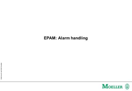 Schutzvermerk nach DIN 34 beachten EPAM: Alarm handling.