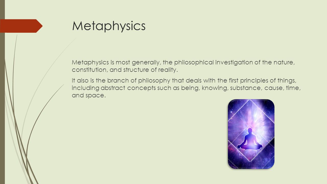 Metaphysics is the branch of philosophy