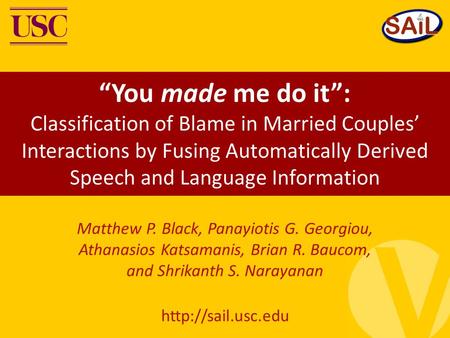 “You made me do it”: Classification of Blame in Married Couples’ Interactions by Fusing Automatically Derived Speech and Language Information Matthew P.