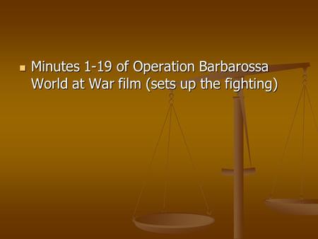 Minutes 1-19 of Operation Barbarossa World at War film (sets up the fighting) Minutes 1-19 of Operation Barbarossa World at War film (sets up the fighting)