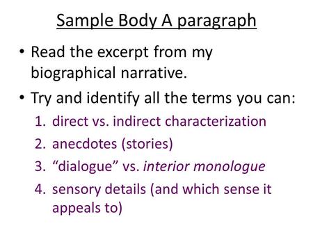Sample Body A paragraph Read the excerpt from my biographical narrative. Try and identify all the terms you can: 1.direct vs. indirect characterization.