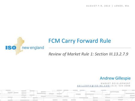 AUGUST 7-9, 2013 | LENOX, MA Andrew Gillespie MARKET DEVELOPMENT (413) 535-4088 Review of Market Rule 1: Section.