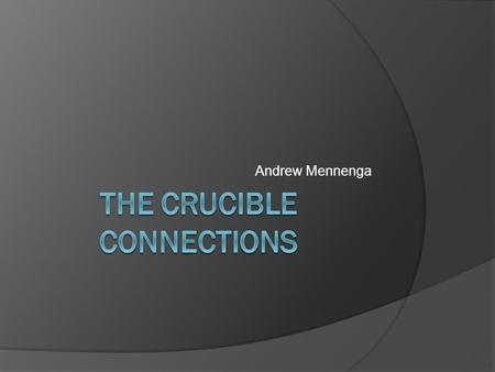 Andrew Mennenga. The Crucible  Arthur Miller, the author of The Crucible  Inspired by the McCarthy hearings of the 1950s, Arthur Miller's play, The.