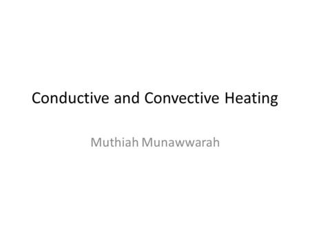 Conductive and Convective Heating Muthiah Munawwarah.