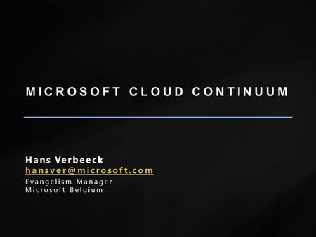 Hans VerbeeckHans Verbeeck Evangelism ManagerEvangelism Manager Microsoft BelgiumMicrosoft Belgium.