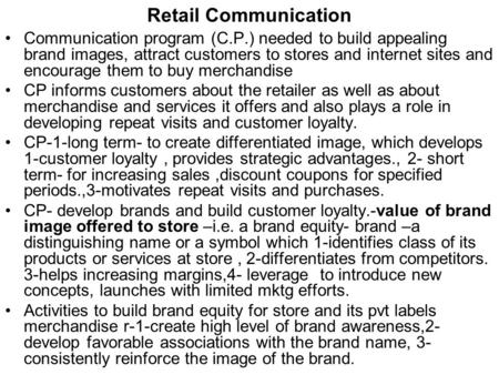 Retail Communication Communication program (C.P.) needed to build appealing brand images, attract customers to stores and internet sites and encourage.