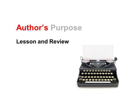 Author’s Purpose Lesson and Review.
