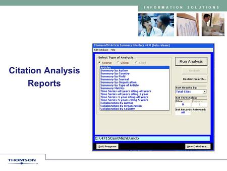 INFORMATION SOLUTIONS Citation Analysis Reports. Copyright 2005 Thomson Scientific 2 INFORMATION SOLUTIONS Provide highly customized datasets based on.