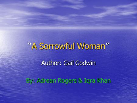 Author: Gail Godwin By: Adrean Rogers & Iqra Khan