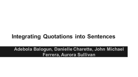 Integrating Quotations into Sentences