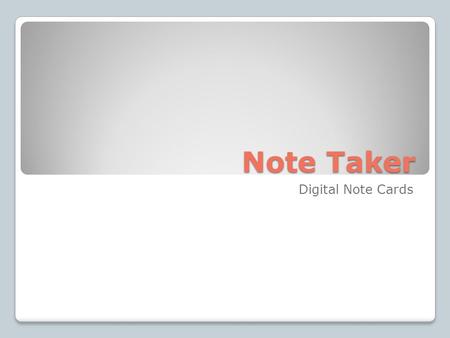 Note Taker Digital Note Cards. HeadingSub-Heading Source NoteComment Note Type Page Heading 1.