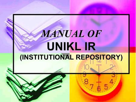 MANUAL OF UNIKL IR (INSTITUTIONAL REPOSITORY)