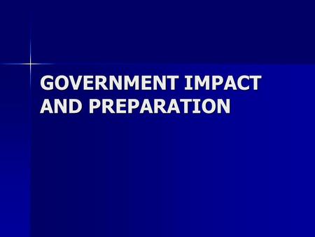 GOVERNMENT IMPACT AND PREPARATION. The United States Federal Government takes actions that are in the best interests of the nation and are not likely.