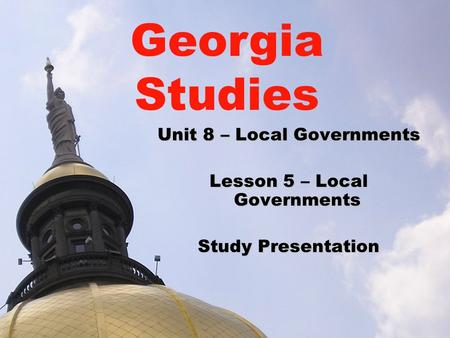 Georgia Studies Unit 8 – Local Governments