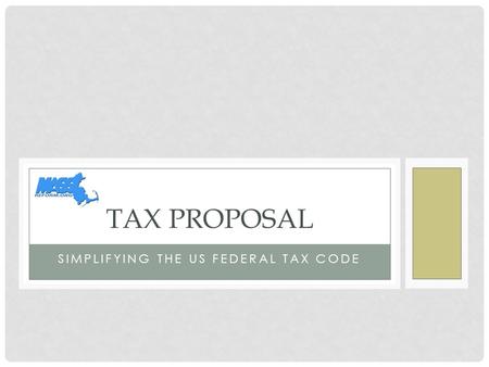 SIMPLIFYING THE US FEDERAL TAX CODE TAX PROPOSAL.