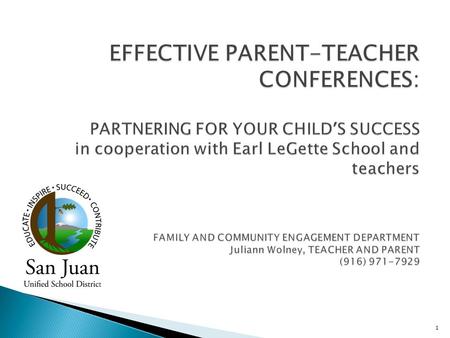 1.  The purpose and goals of parent conferences What to expect How to prepare in advance How to share concerns and advocate for your child 2.