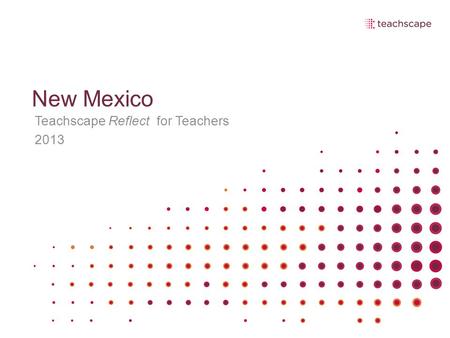 New Mexico Teachscape Reflect for Teachers 2013. Collaborative Norms Equity of voice Active listening Safety to share different perspectives Commitment.