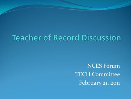NCES Forum TECH Committee February 21, 2011. Panelists Bethann Canada, Virginia Department of Education Charlene Swanson, New York State Education Department.