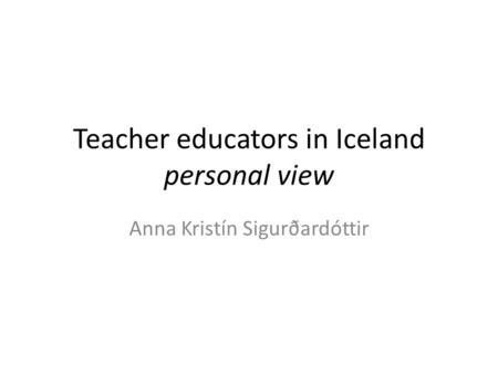 Teacher educators in Iceland personal view