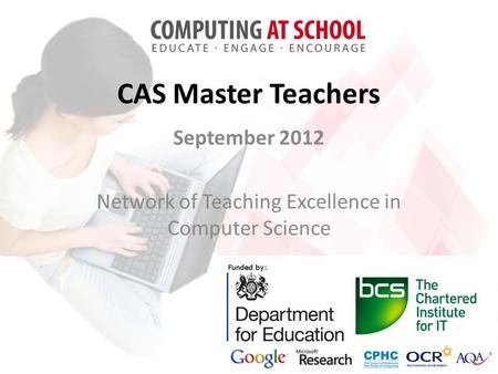CAS Master Teachers September 2012 Network of Teaching Excellence in Computer Science.