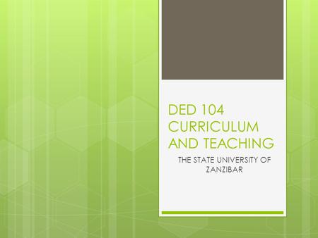 DED 104 CURRICULUM AND TEACHING