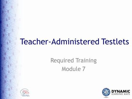 Teacher-Administered Testlets