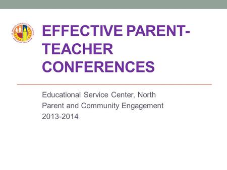 EFFECTIVE PARENT- TEACHER CONFERENCES Educational Service Center, North Parent and Community Engagement 2013-2014.