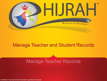 Manage Teacher and Student Records Manage Teacher Records.