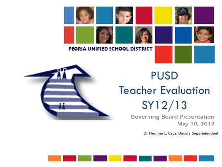 PUSD Teacher Evaluation SY12/13 Governing Board Presentation May 10, 2012.