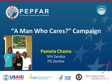 “A Man Who Cares?” Campaign Pamela Chama SFH Zambia PSI Zambia 1.