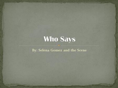 By: Selena Gomez and the Scene