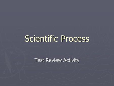 Scientific Process Test Review Activity. Directions ► Read each question carefully. ► Choose and click on the best of the four answer choices below the.