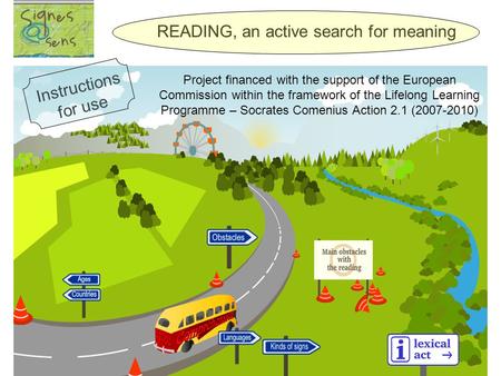 Project financed with the support of the European Commission within the framework of the Lifelong Learning Programme – Socrates Comenius Action 2.1 (2007-2010)