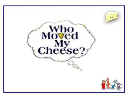 The simple story of Who Moved My Cheese? reveals the profound truths about change that give people and organizations a quick and easy way to succeed.