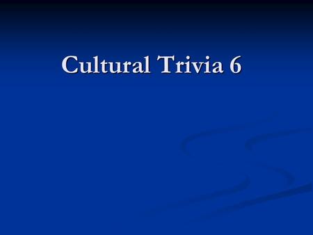 Cultural Trivia 6. Puerto Rico is a territory of which country? The United States.