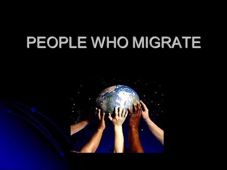 PEOPLE WHO MIGRATE. WHAT IS EMIGRATION? Emigration is leaving one country or region to go and stay in another country or region. Emigration is leaving.