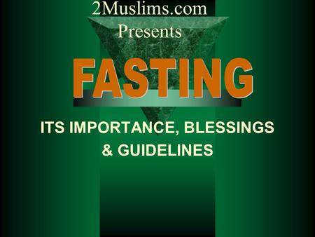 ITS IMPORTANCE, BLESSINGS & GUIDELINES 2Muslims.com Presents.
