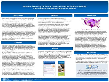 Newborn Screening for Severe Combined Immune Deficiency (SCID) Follow-Up Educational Resources for Parents Methodology As states continue to recognize.