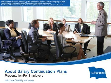 10844PPT (Rev 11/13) SI/SNY About Salary Continuation Plans Presentation For Employers Standard Insurance Company | The Standard Life Insurance Company.
