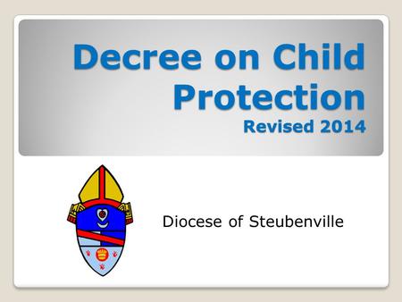 Decree on Child Protection Revised 2014 Diocese of Steubenville.
