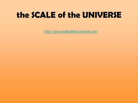 the SCALE of the UNIVERSE.
