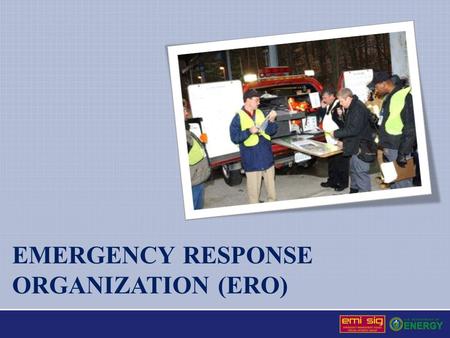 Emergency response organization (ERO)