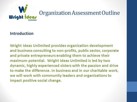 Organization Assessment Outline Introduction Wright Ideas Unlimited provides organization development and business consulting to non-profits, public sector,